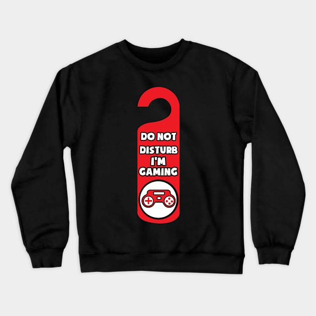 Do Not Disturb I'm Gaming Gamer Gift MMORPG Gift Crewneck Sweatshirt by NickDezArts